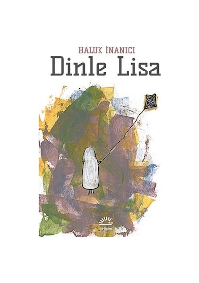 Dinle Lisa - Haluk İnanıcı - İletişim Yayınları