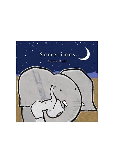Sometimes... Emma Dodd Series Emma Dodd