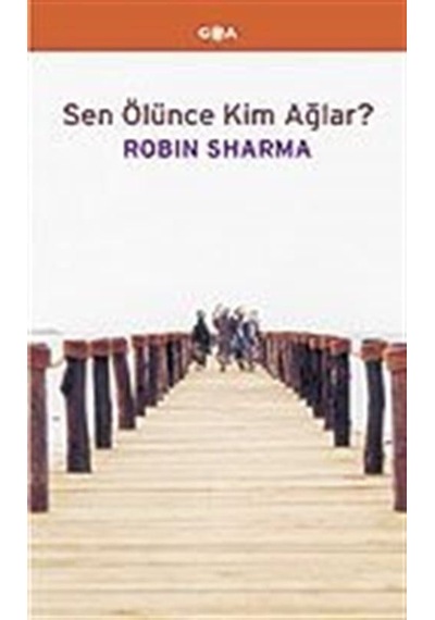 Sen Ölünce Kim Ağlar / Robin Sharma