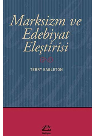 Marksizm ve Edebiyat Eleştirisi - Terry Eagleton - İletişim Yayınları