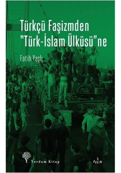 Türkçü Faşizmden Türk-İslam Ülküsü'ne - Fatih Yaşlı - Yordam Kitap