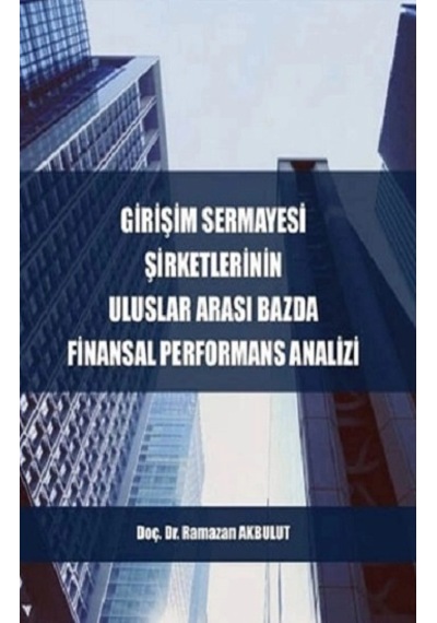 Girişim Sermayesi Şirketlerinin Uluslararası Bazda Finansal Performans Analizi