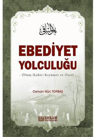 Ebediyet Yolculuğu - Osman Nuri Topbaş 9786053024194