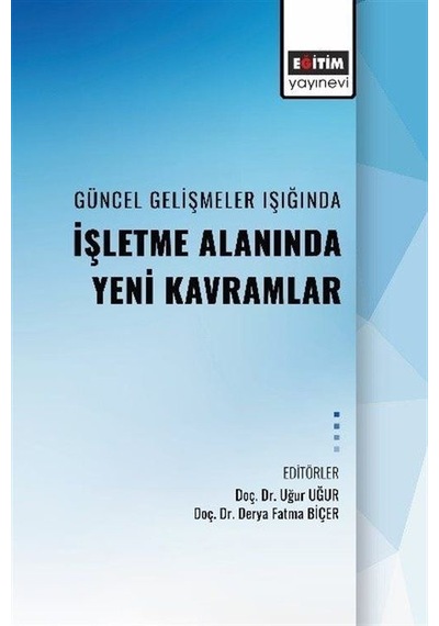 Güncel Geliştirmeler Işığında İşletme Alanında Yeni Kavramlar- Eğitim Yayınevi