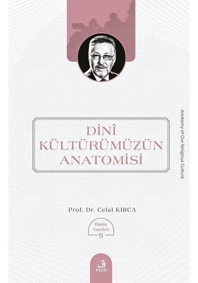 Dinî Kültürümüzün Anatomisi / Celal Kırca