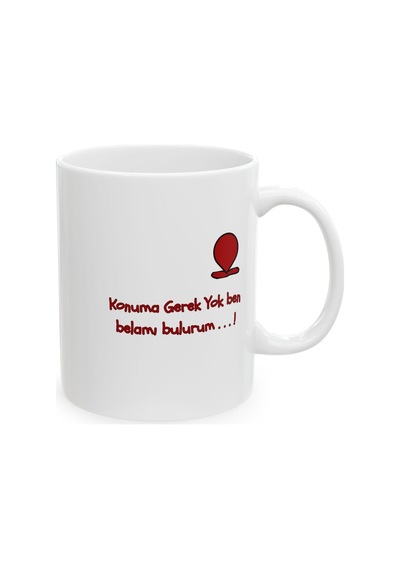 Konuma Gerek Yok Ben Belamı Bulurum Desenli Hediyelik Baskılı Porselen Beyaz Lüks Kupa Bardak Beyaz
