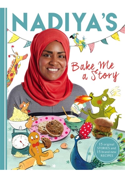 Nadiya's Bake Me A Story: Fifteen Stories And Recipes For Children