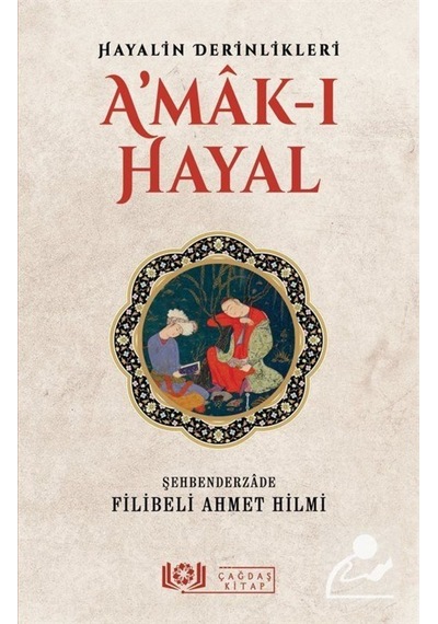 Hayalin Derinlikleri Amak-ı Hayal - Şehbenderzade Filibeli Ahmed Hilmi - Çağdaş Kitap