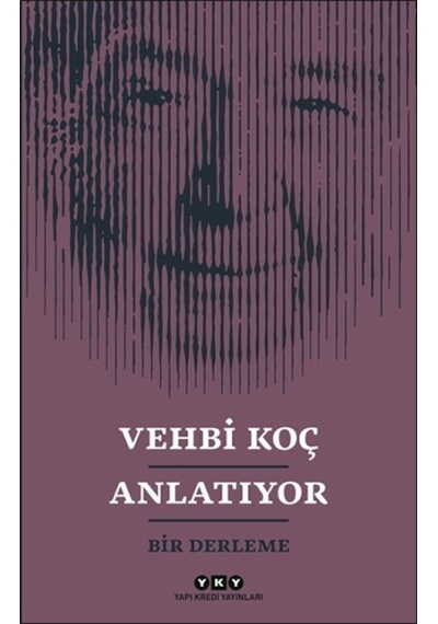 Vehbi Koç Anlatıyor- Bir Derleme - Ezjı-761404