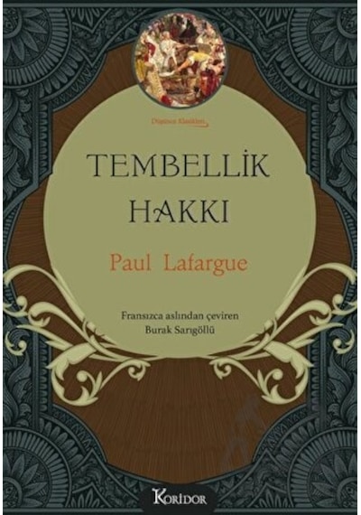 Tembellik Hakkı - Bez Ciltli - Düşünce Klasikleri - Paul Lafargue - Koridor Yayıncılık