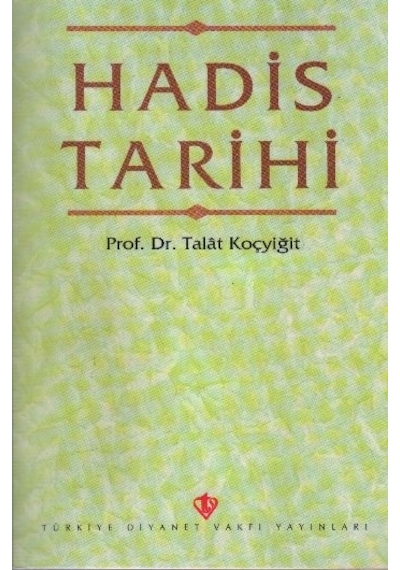 Hadis Tarihi  - Talat Koçyiğit  - Türkiye Diyanet Vakfı Yayınları