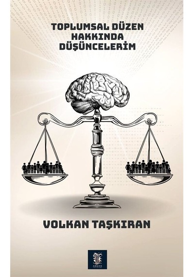 Toplumsal Düzen Hakkında Düşüncelerim / Volkan Taşkıran