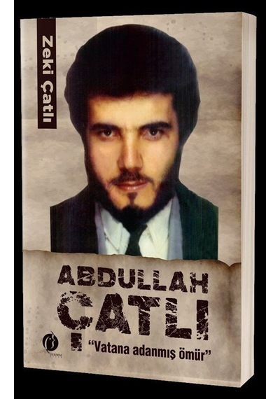 Abdullah Çatlı: Vatana Adanmış Ömür - Zeki Çatlı - Herdem Kitap