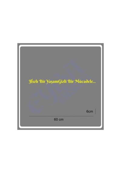 Hızlı Bir Yaşam Gizli Bir Mücadele 60x6 Cm Araç Yazı Sticker Traktör Kamyon Araba Sarı