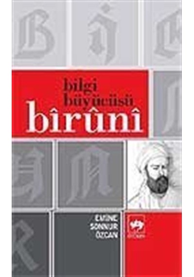Bilgi Büyücüsü Biruni - Emine Sonnur Özcan - Ötüken Neşriyat