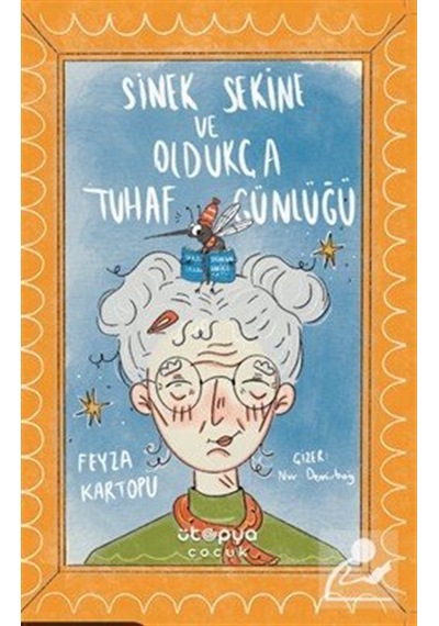 Sinek Sekine Ve Oldukça Tuhaf Günlüğü / Feyza Kartopu