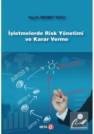 İşletmelerde Risk Yönetimi ve Karar Verme - Mehmet Yazıcı - Beta Yayınları