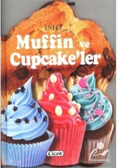 Enfes Muffin ve Cupcake'ler- Çiçek Yayıncılık