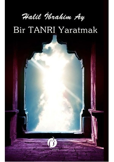 Bir Tanrı Yaratmak  - Halil İbrahim Ay  - Herdem Kitap
