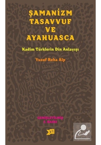 Şamanizm Tasavvuf ve Ayahuasca - Yusuf Reha Alp