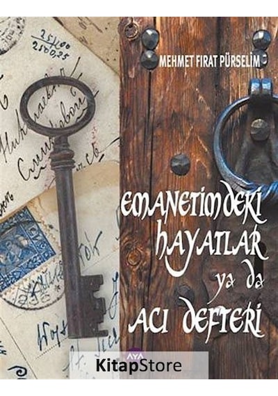 Emanetimdeki Hayatlar ya da Acı Defteri - Mehmet Fırat Pürselim - AYA