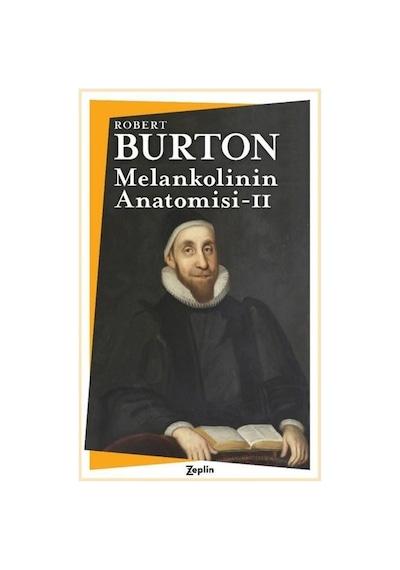Melankolinin Anatomisi - 2. Cilt - Robert Burton - Zeplin Kitap