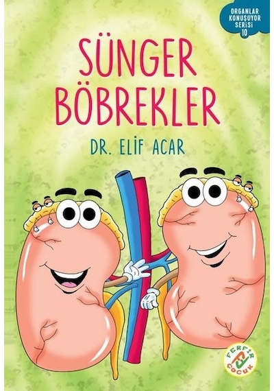 Sünger Böbrekler - Organlar Konuşuyor Serisi 10 - Elif Acar - Ferfir