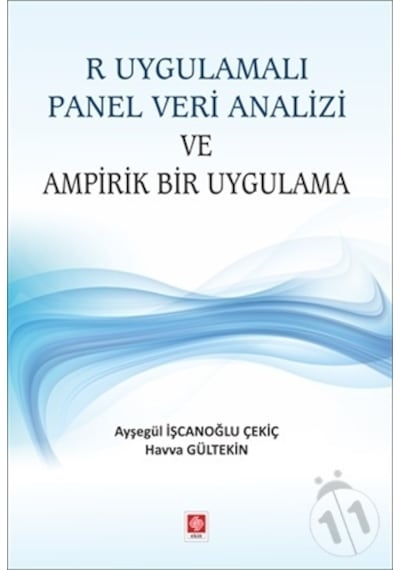 R Uygulamalı Panel Veri Analizi ve Ampirik Bir Uygulama - Ayşegül İşcanoğlu Çekiç - Ekin Basım Yayın