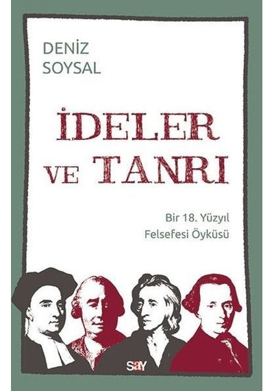 İdeler ve Tanrı - Bir 18. Yüzyıl Felsefesi Öyküsü - Deniz Soysal - Say Yayınları
