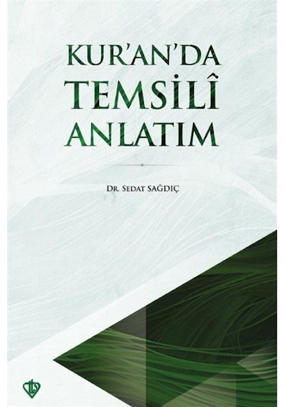 Kur'an'da Temsili Anlatım / Sedat Sağdıç