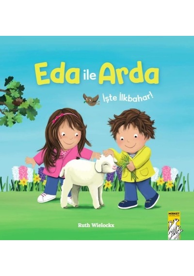 Eda ile Arda - İşte İlkbahar! - Ruth Wielockx - Mirket Yayınları