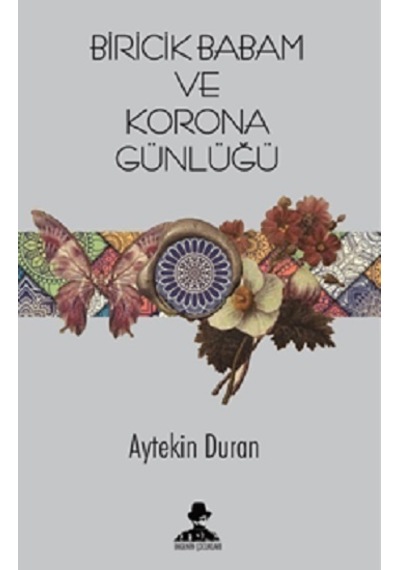 Biricik Babam ve Corona Günlüğü - Aytekin Duran - İmgenin Çocukları