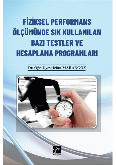 Fiziksel Performans Ölçümünde Sık Kullanılan Bazı Testler ve Hesaplama Programları - İrfan Marangoz - Gazi Kitabevi