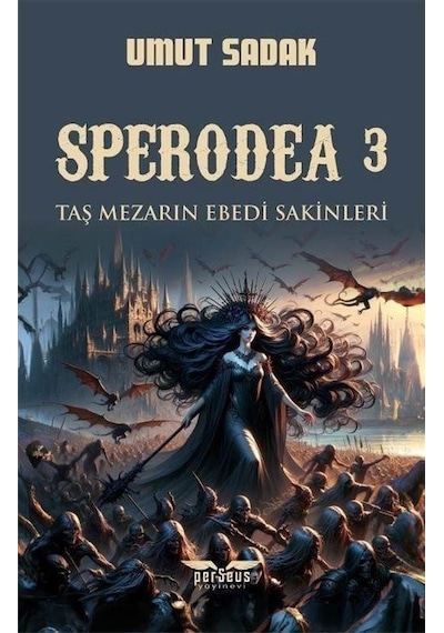 Taş Mezarın Ebedi Sakinleri - Sperodea 3 - Umut Sadak - Perseus Yayınevi