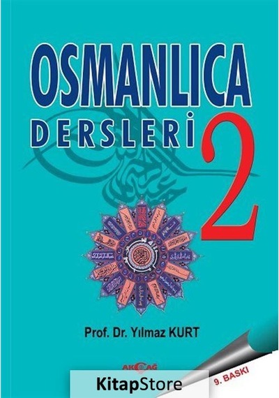Osmanlıca Dersleri-2 - Prof. Dr. Yılmaz Kurt - Akçağ Yayınları