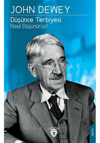 Düşünce Terbiyesi Nasıl Düşünürüz / John Dewey