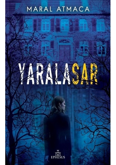 Yaralasar 1 Ciltsiz - Maral Atmaca - Ephesus Yayınları
