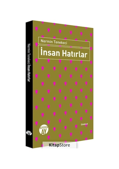 İnsan Hatırlar - Nermin Tenekeci - Büyüyenay Yayınları