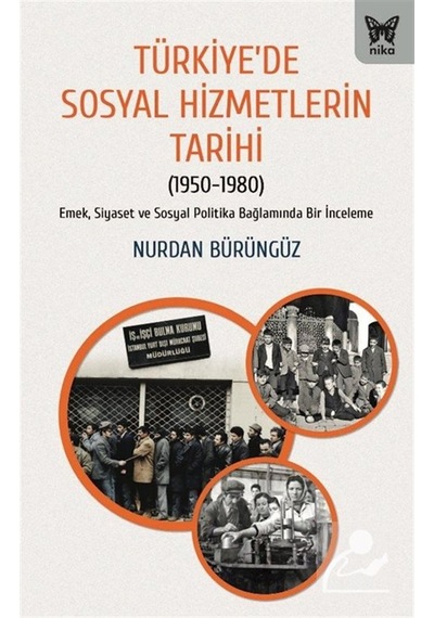 Türkiye'de Sosyal Hizmetlerin Tarihi / Nurdan Bürüngüz