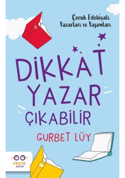 Dikkat Yazar Çıkabilir Çocuk Edebiyatı Yazarları Ve Yaşamları - Ezjı-668030