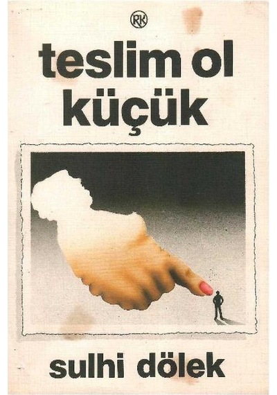 Teslim Ol Küçük - Sulhi Dölek 1.baskı
