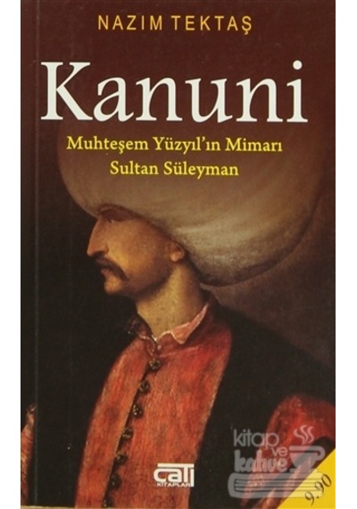 Kanuni Muhteşem Yüzyıl'ın Mimarı Sultan Süleyman - Nazım Tektaş - Çatı Kitapları