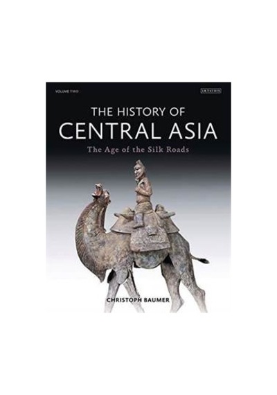 The History Of Central Asia 2: The Age Of The Silk Roads 9781780768328