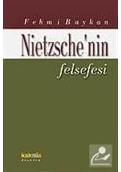 Nietzsche'nin Felsefesi - Fehmi Baykan - Kaknüs Yayınları