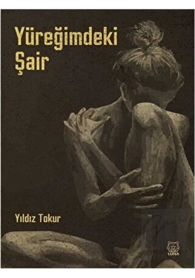 Yüreğimdeki Şair - Yıldız Tokur - Luna Yayınları