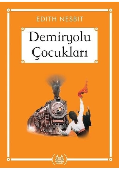 Demiryolu Çocukları-Gökkuşağı Cep Kitap - Edith Nesbit - Arkadaş Yayıncılık