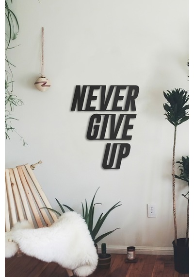 Never Give Up Metal Duvar Yazısı - Siyah