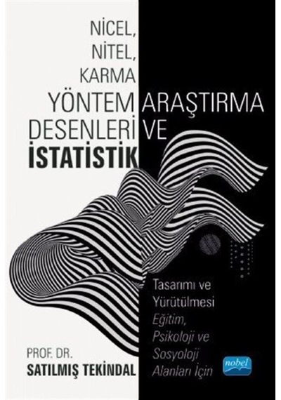 Nicel Nitel Karma Yöntem Araştırma Desenleri ve İstatistik  -  Satılmış Tekindal  -  Nobel Akademik Yayıncılık
