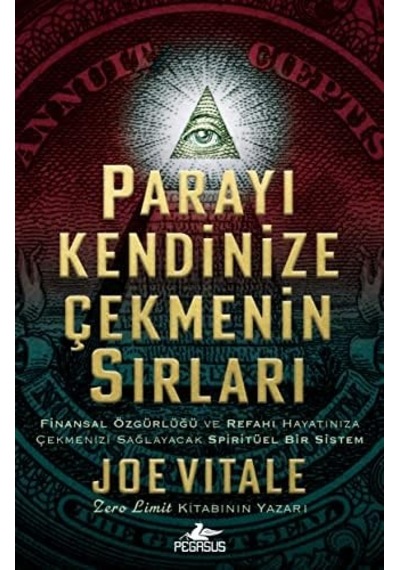 Parayı Kendinize Çekmenizin Sırları: Finansal Özgürlüğü Ve Refahı Hayatınıza Çekmenizi Sağlayacak Spiritüel Bir Sistem