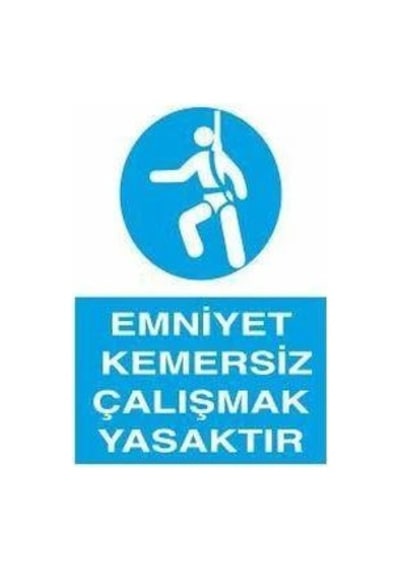 Emniyet Kemersiz Çalışmak Yasaktır Uyarı Levhası 40x60cm